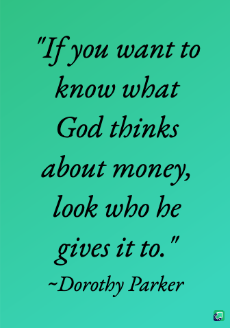 A solid teal background displays a black serif font quote attributed to Dorothy Parker: "If you want to know what God thinks…