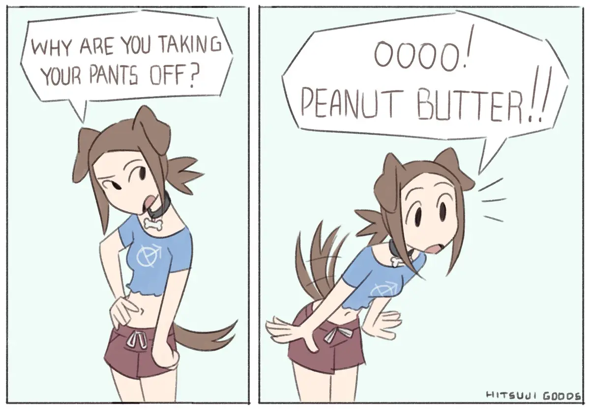 A two-panel comic shows a girl with dog ears and a tail. In the first panel, she asks, 'WHY ARE YOU TAKING YOUR PANTS OFF?'…