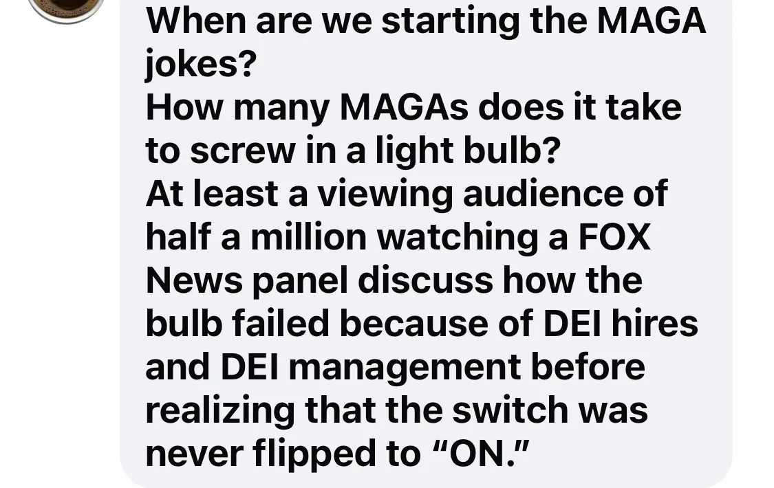 A screenshot of a text message conversation with a light gray background and black text. The message asks when MAGA jokes…