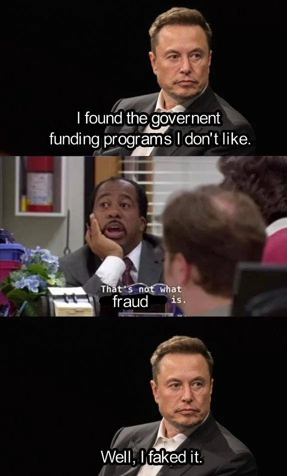 The meme features three panels: top and bottom show Elon Musk looking smug with text 'I found the government funding…