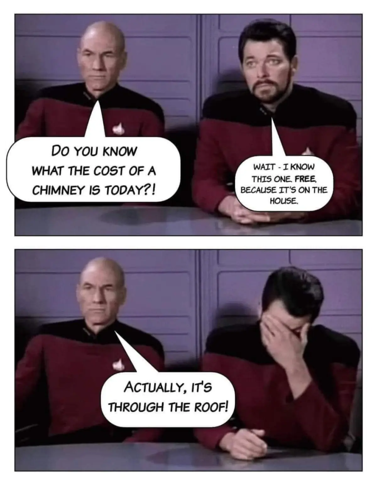 Two men in Starfleet uniforms sit at a table. The first asks about the cost of a chimney, the second replies it's free…