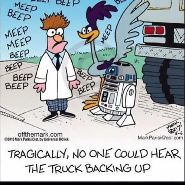 A cartoon depicts a scientist, a roadrunner, and R2-D2 standing near a truck that is backing up. The truck's backup alarm is…