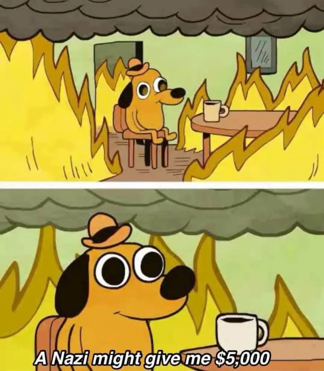 A two-panel cartoon shows a yellow dog wearing a hat sitting calmly at a table with a coffee mug as flames and smoke…