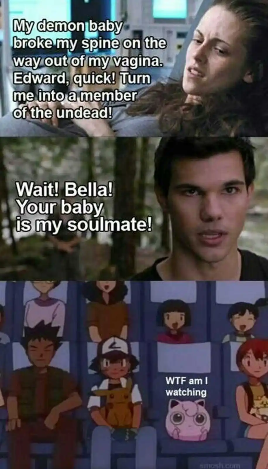The meme is a three-panel image. The top panel shows Bella Swan from 'Twilight' saying her demon baby broke her spine and…