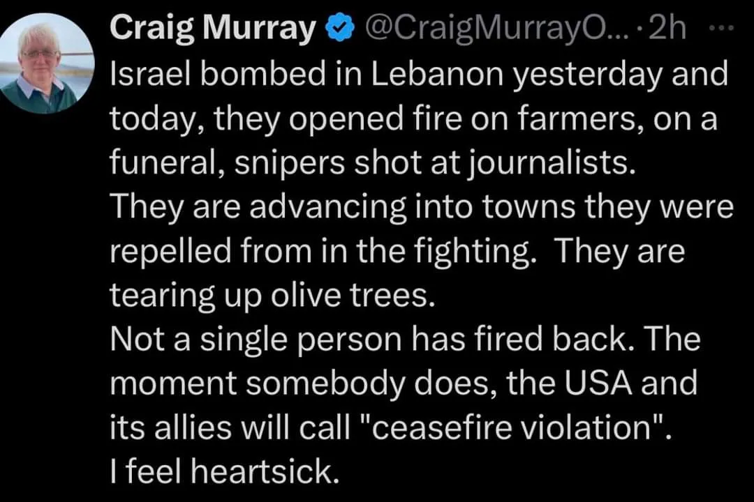 A screenshot of a tweet by Craig Murray detailing Israeli military actions in Lebanon, including bombing, attacks on farmers…