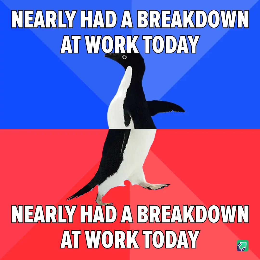 A black-and-white penguin stands centered against a blue-and-red background, with the identical text 'NEARLY HAD A BREAKDOWN…