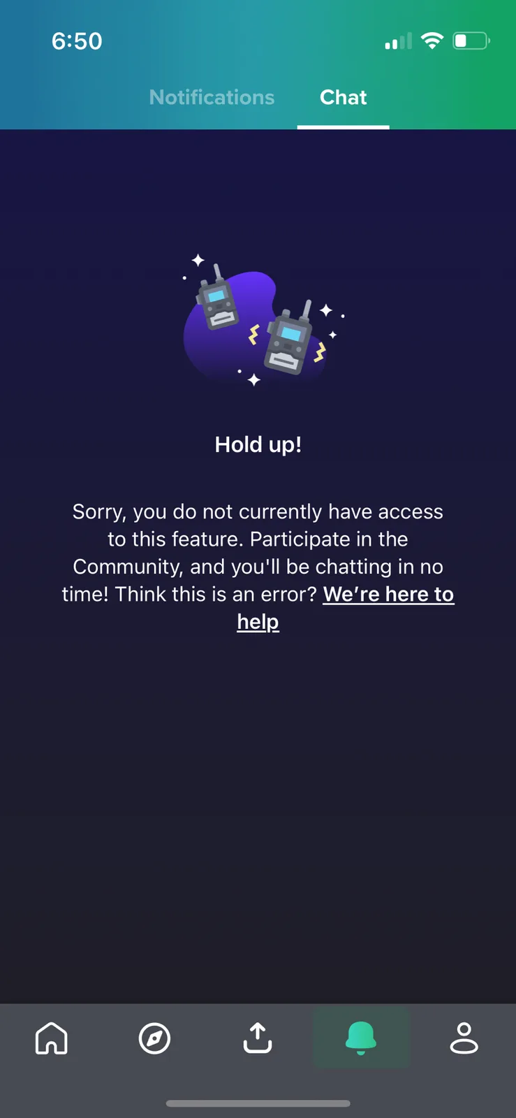 A smartphone screen shows a chat app interface with a 'Hold up!' error message. The message says the user lacks access to a…