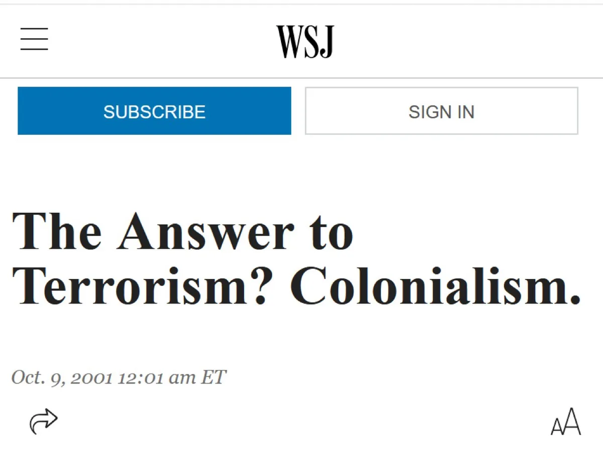 A screenshot of a 2001 Wall Street Journal article header showing the headline 'The Answer to Terrorism? Colonialism.' dated…