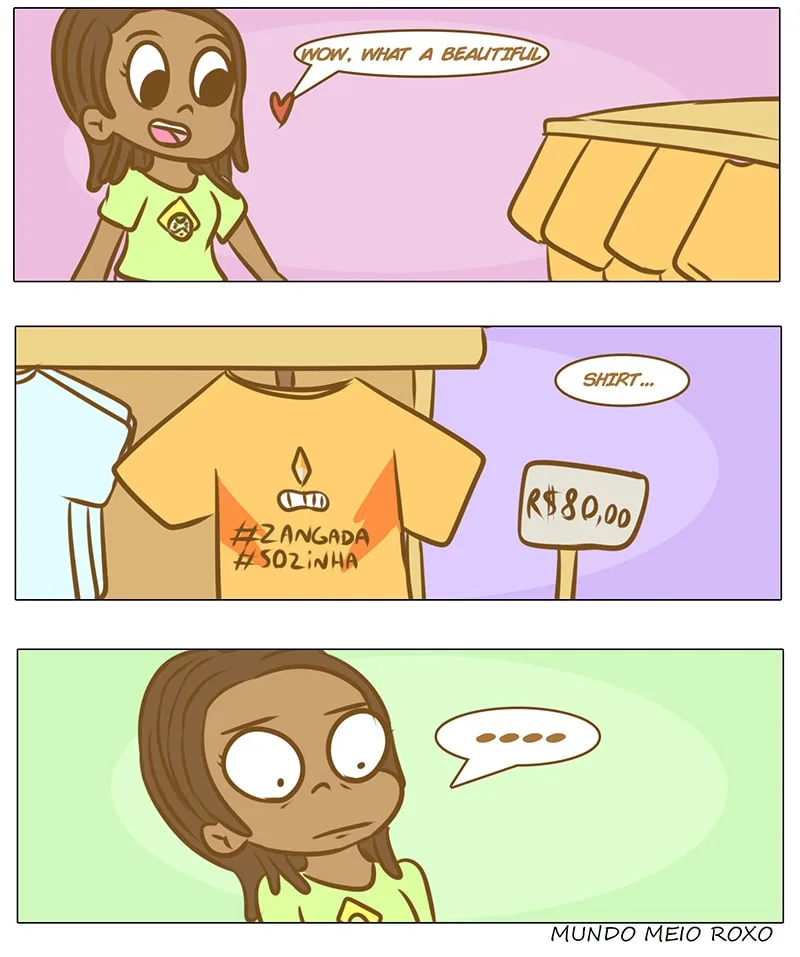 A three-panel comic shows a woman admiring a shirt priced at R$80,00, which has the hashtags #ZANGADA and #SOZINHA printed…