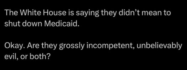 A black background with white text displaying a sarcastic political meme. The top line reads 'The White House is saying they…