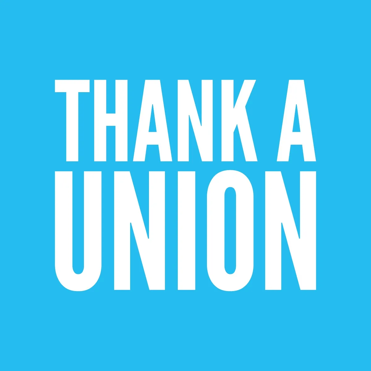A solid blue square background with large, bold, white, sans-serif text centered in two lines reading 'THANK A UNION'. The…