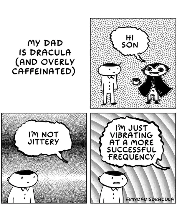 Meet My Dad: The Overly Caffeinated Dracula