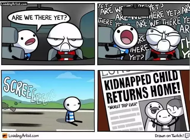 A four-panel comic shows a child repeatedly asking 'ARE WE THERE YET?' while driving, escalating to a screaming child, then…