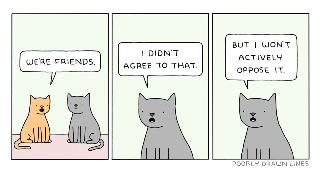 A three-panel comic strip by Poorly Drawn Lines shows two cats. In the first panel, an orange cat says 'WE'RE FRIENDS.' The…
