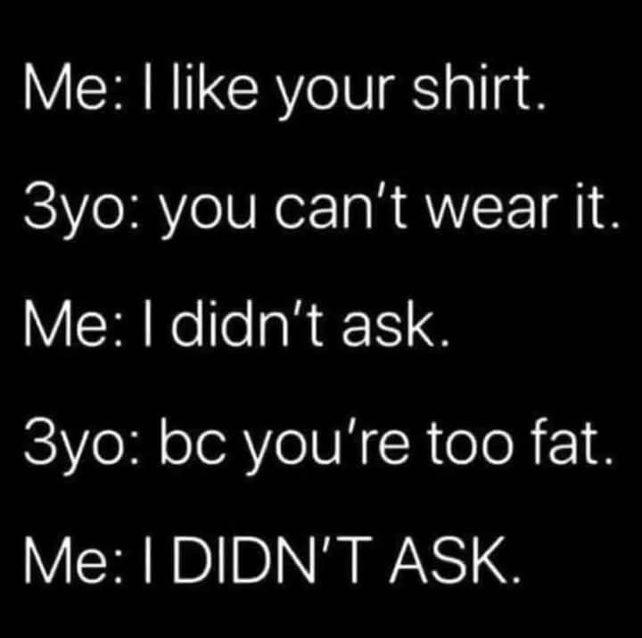 A black background with white text showing a dialogue between an adult and a 3-year-old. The adult compliments a shirt, the…