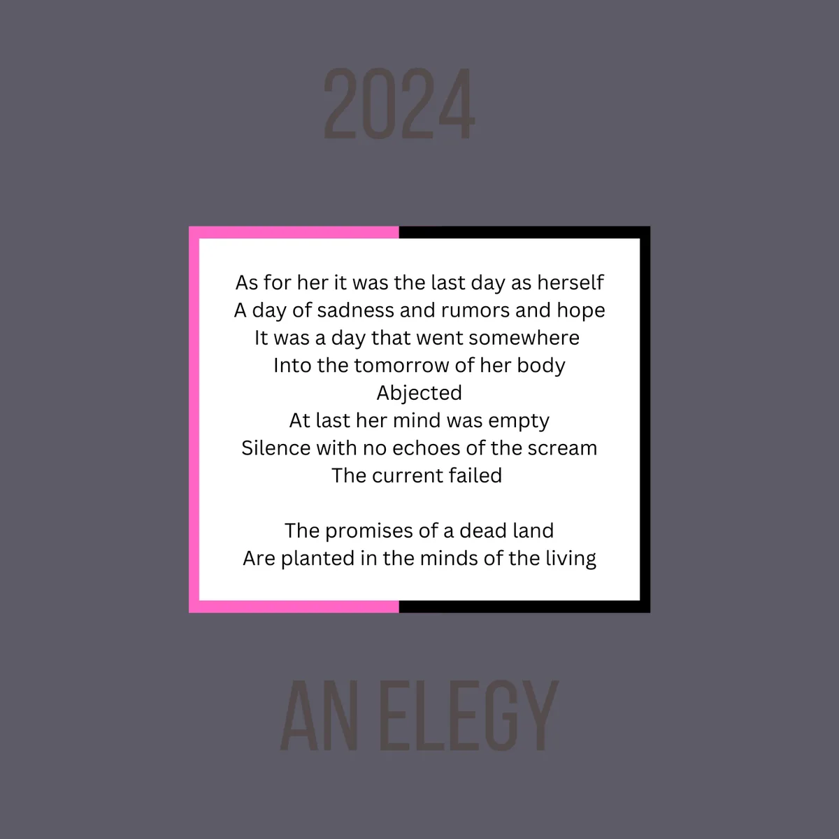A dark gray background displays the year '2024' at the top and 'AN ELEGY' at the bottom. Centered is a white text box with a…