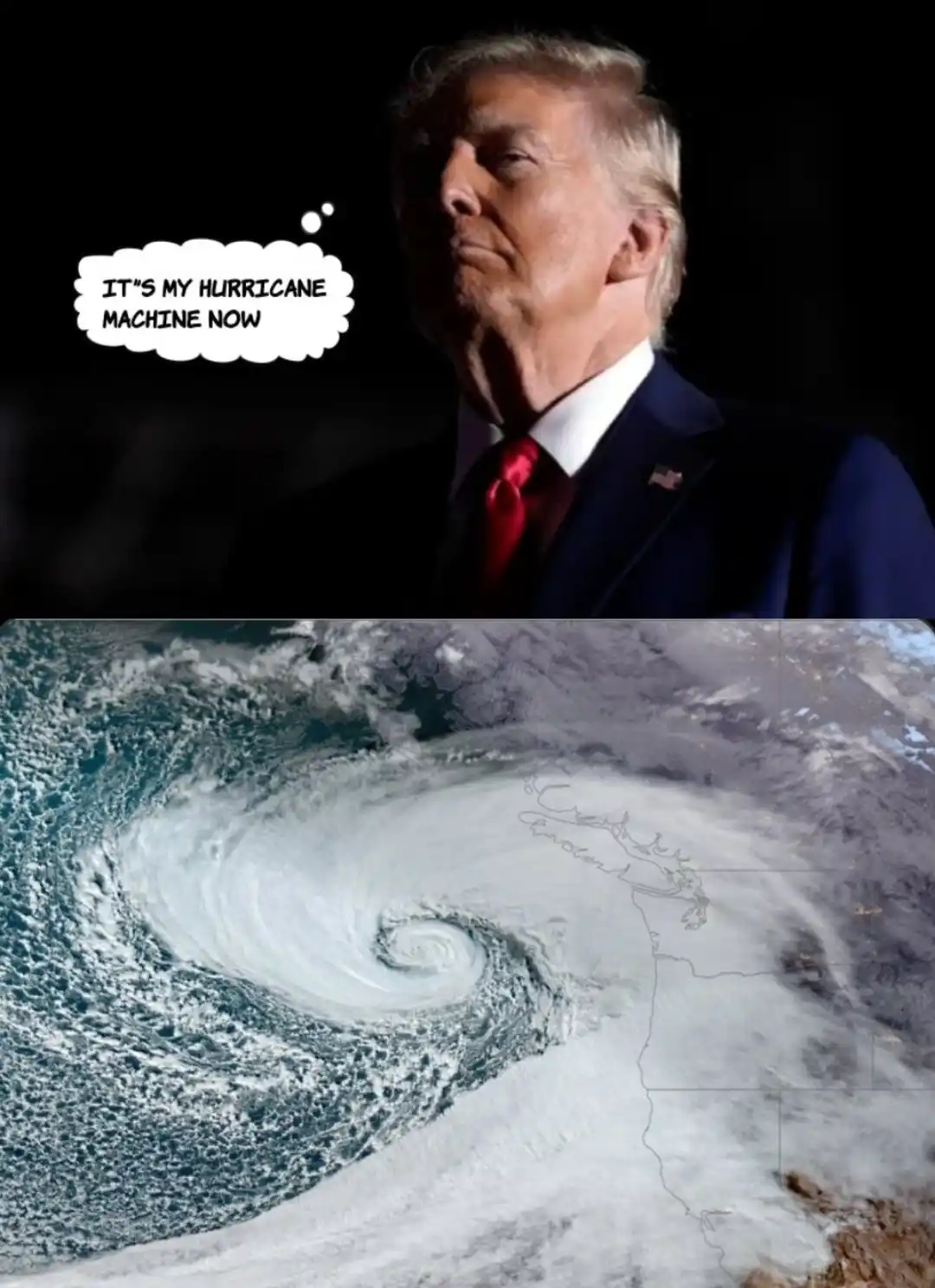 The image is split: the top half shows a photo of Donald Trump looking smug with a thought bubble saying 'IT'S MY HURRICANE…