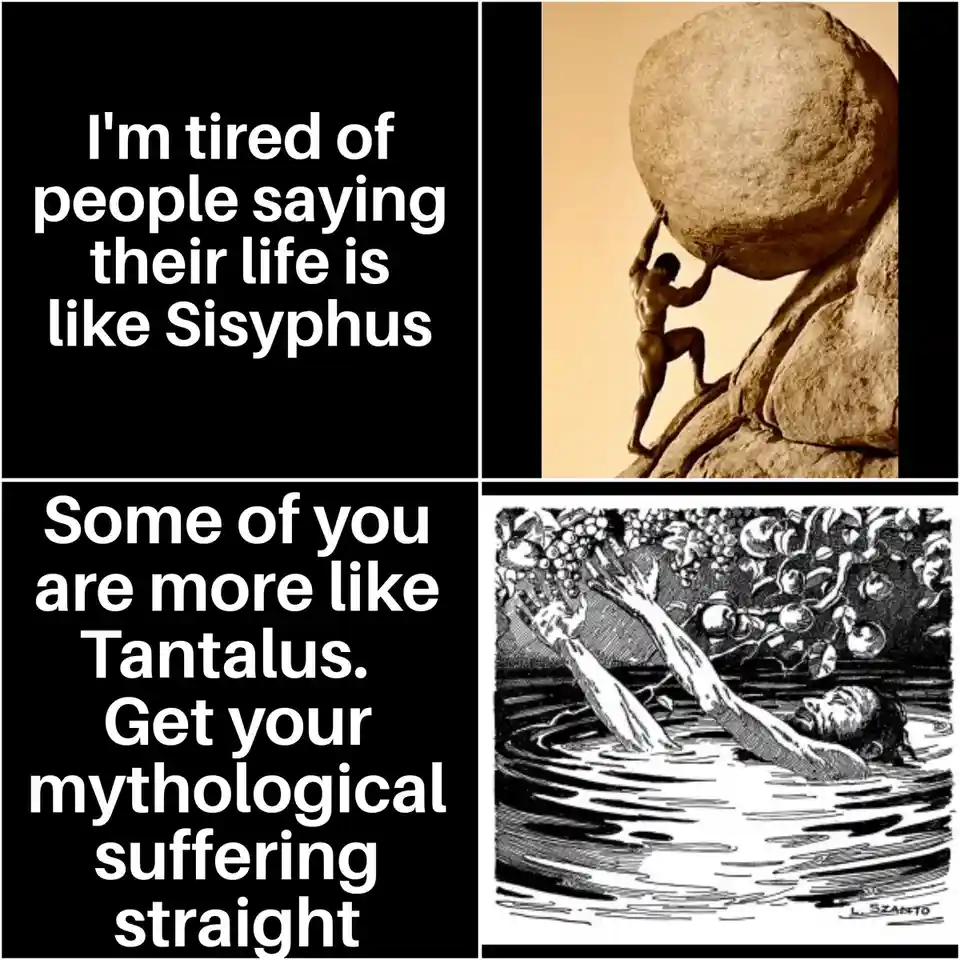 The image is a two-panel meme. The top panel shows a sepia-toned photo of a muscular man pushing a giant boulder up a hill…