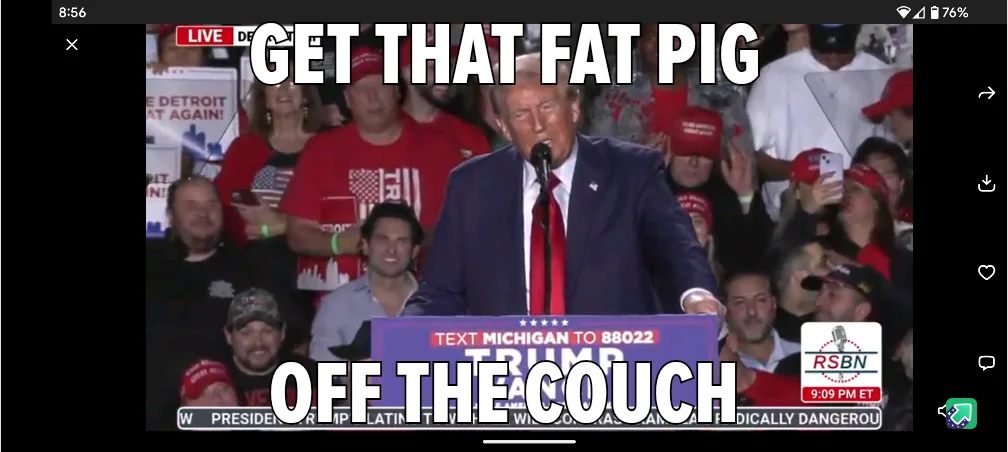 A screenshot of Donald Trump speaking at a rally, with large white text overlaid that reads 'GET THAT FAT PIG OFF THE…