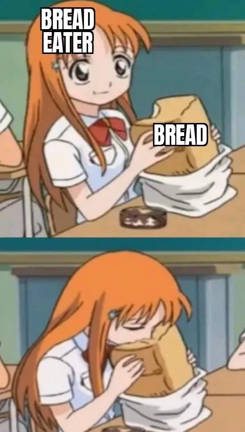 Two-panel anime meme featuring a girl in a school uniform. In the top panel, she holds a large loaf of bread labeled 'BREAD'…