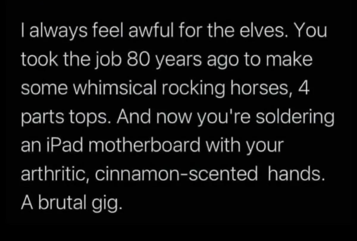 The image displays white text on a solid black background. The text is a humorous monologue expressing pity for elves who…