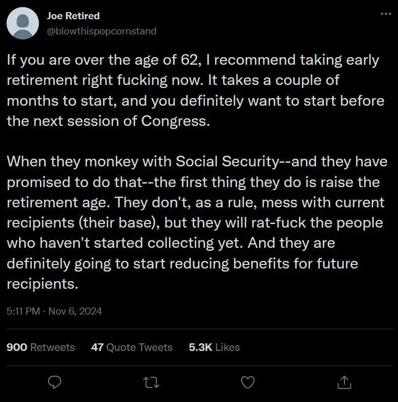 A screenshot of a tweet from 'Joe Retired' (@blowthispopcornstand) dated Nov 6, 2024, advising people over 62 to take early…