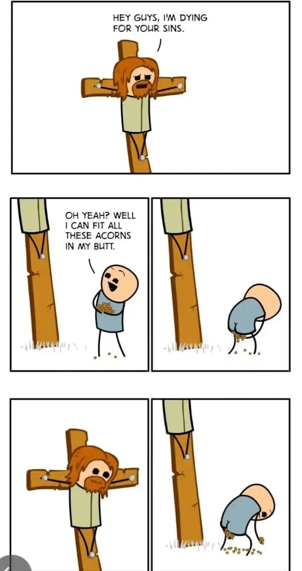 A three-panel comic strip featuring a cartoon Jesus on a cross saying 'HEY GUYS, I'M DYING FOR YOUR SINS.' A cartoon man…