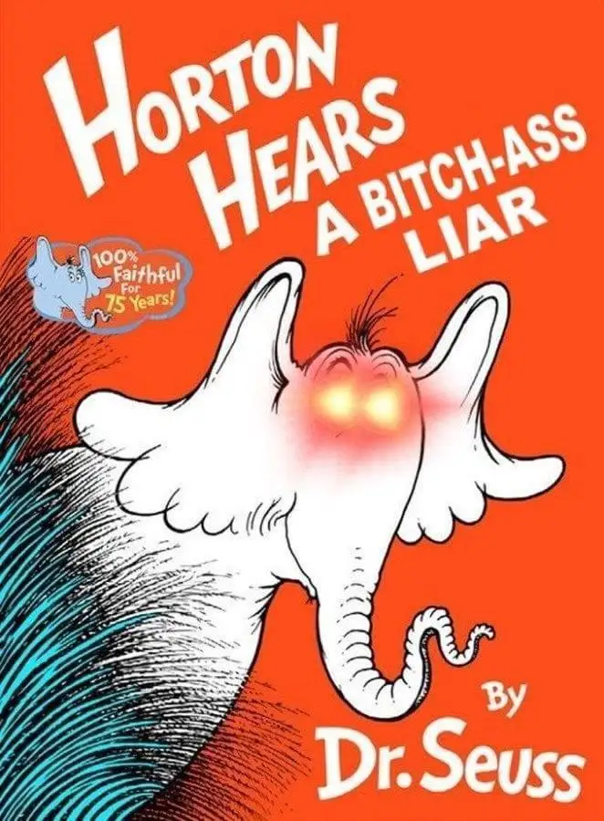 The image is a parody of the Dr. Seuss book cover for 'Horton Hears a Who!', featuring Horton the elephant with glowing…