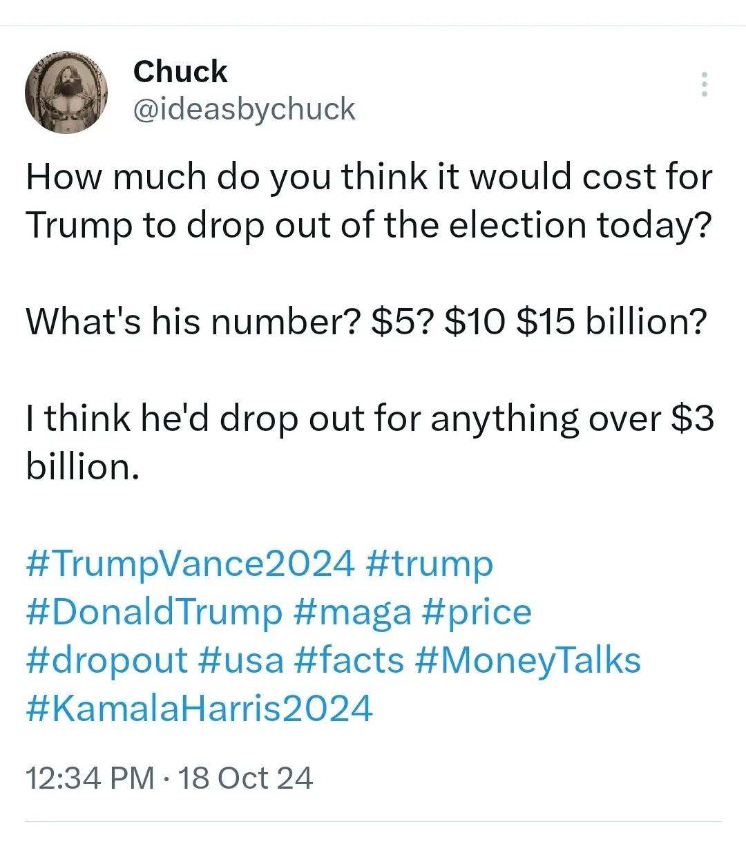 A screenshot of a tweet from user Chuck (@ideasbychuck) asking how much money it would cost Donald Trump to drop out of the…