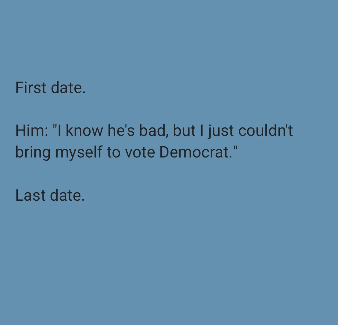A solid blue background with black text that reads 'First date. Him: "I know he's bad, but I just couldn't bring myself to…