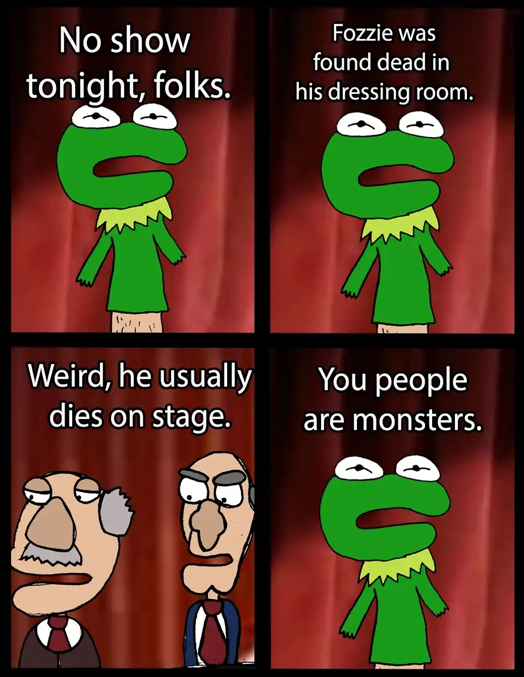 A four-panel comic strip featuring Kermit the Frog and two human characters against red curtains. Kermit announces no show…