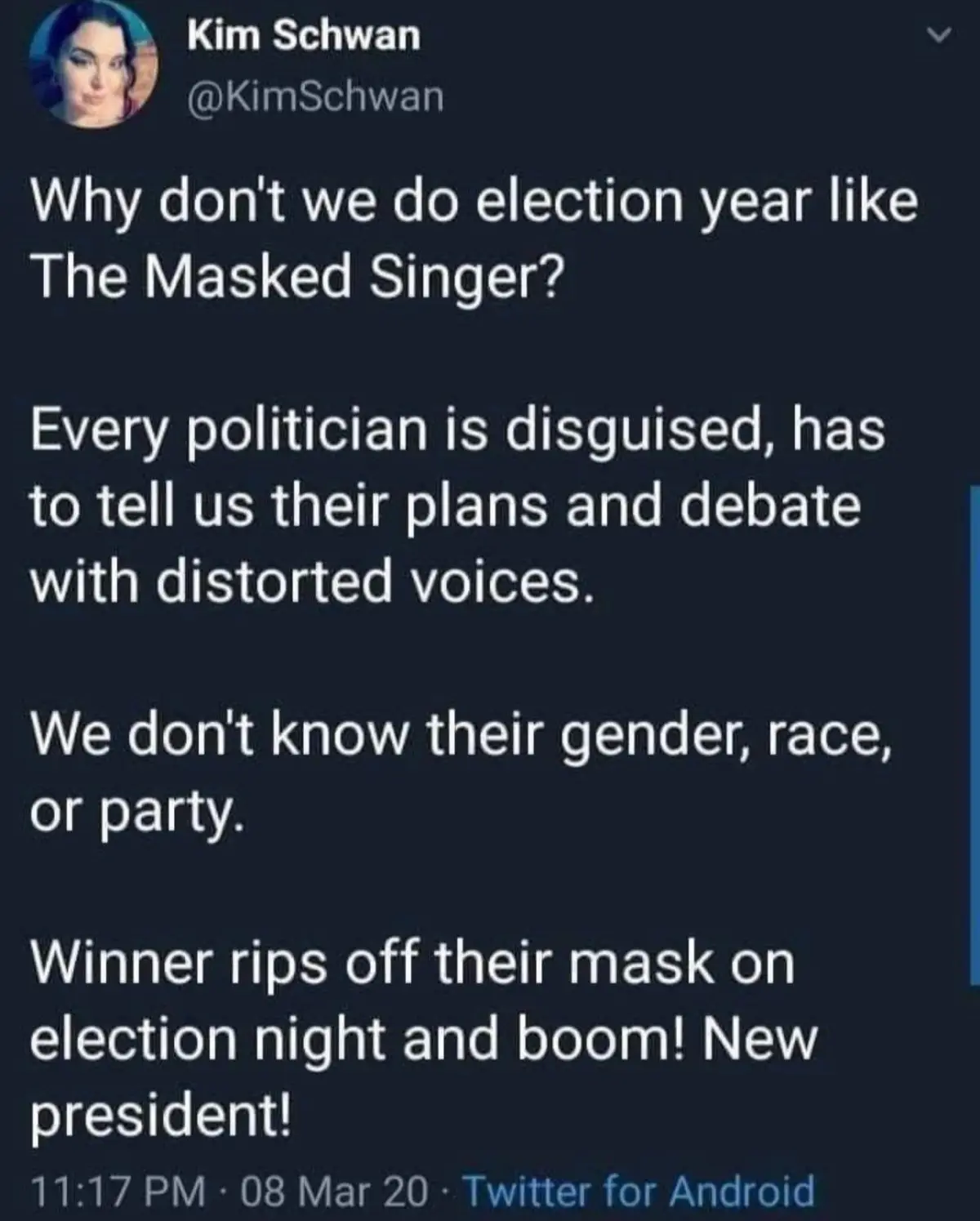 A screenshot of a Twitter post by Kim Schwan proposing a satirical election system modeled after 'The Masked Singer,' where…