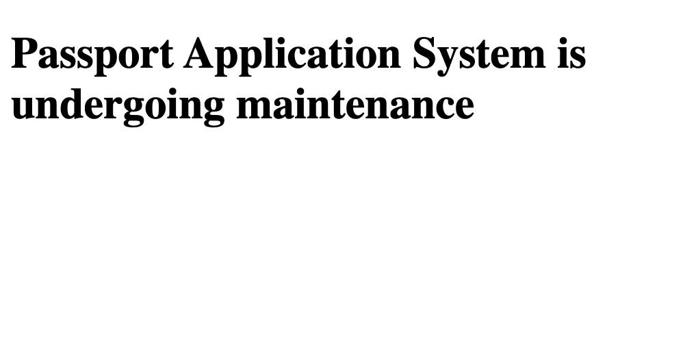 The image is a plain white background with bold black text stating 'Passport Application System is undergoing maintenance'…