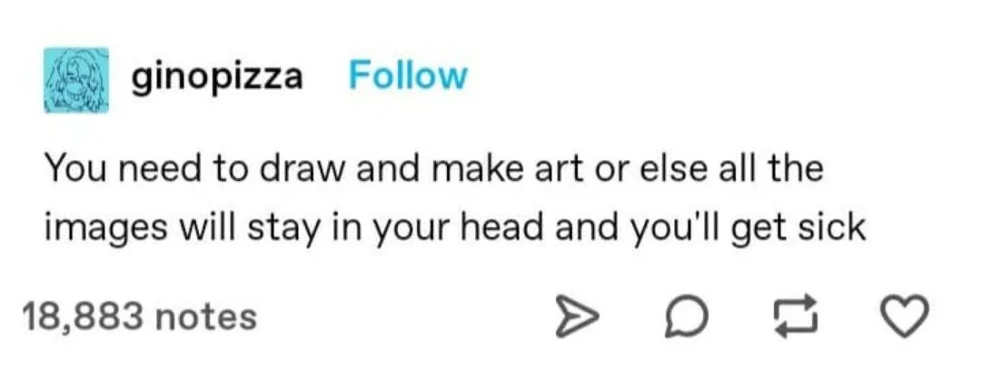 A screenshot of a Tumblr post by user 'ginopizza' showing the text 'You need to draw and make art or else all the images…