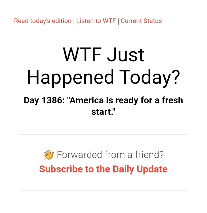 A screenshot of a 'WTF Just Happened Today?' newsletter header, showing 'Day 1386: "America is ready for a fresh start."'…
