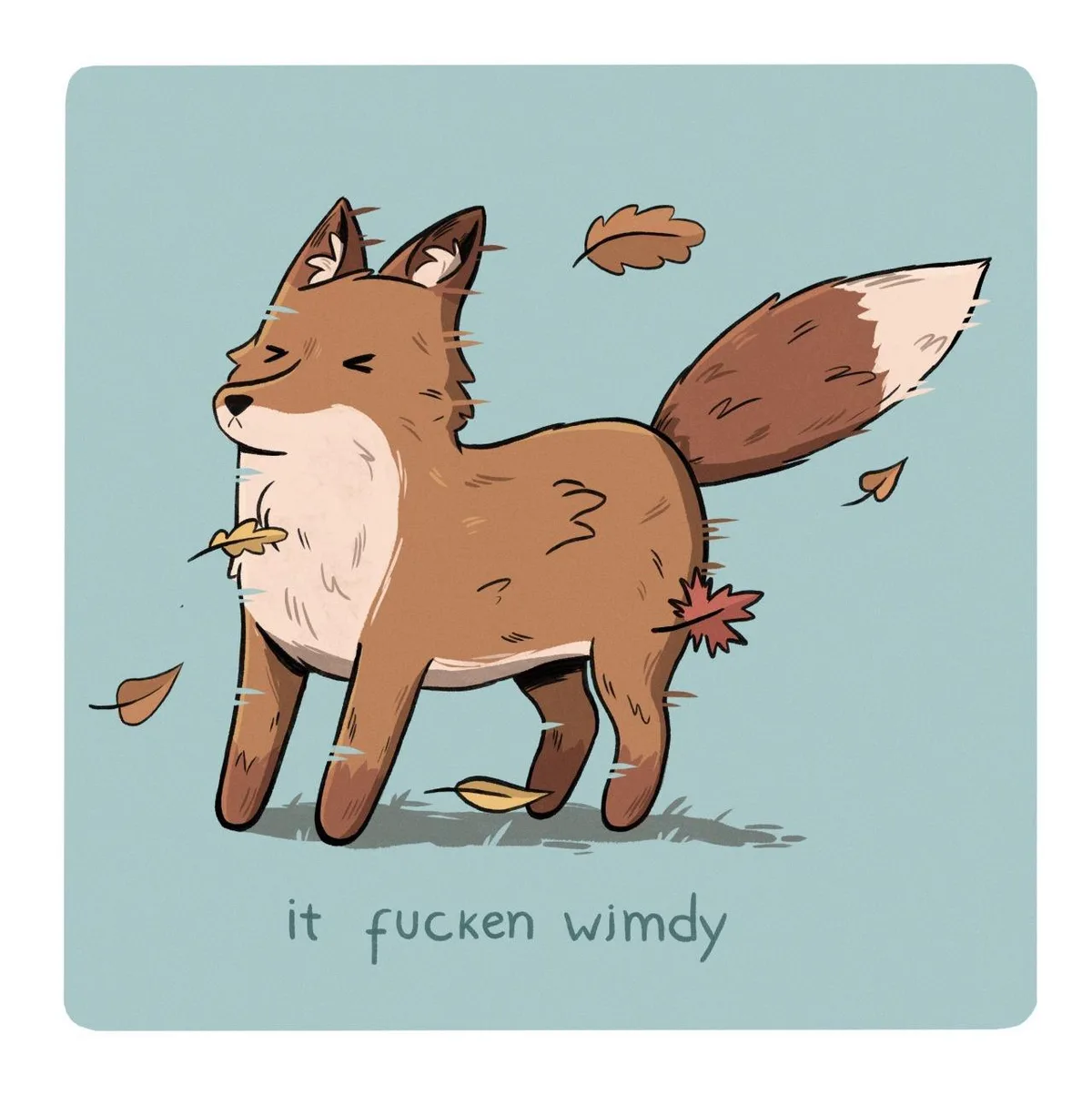 A cartoon fox stands calmly as autumn leaves blow around it, some stuck to its fur and tail, with the text 'it fucken wimdy'…