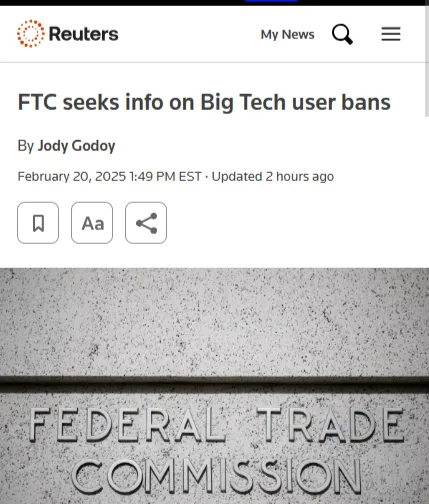 A screenshot of a Reuters news article dated February 20, 2025, with the headline 'FTC seeks info on Big Tech user bans' by…