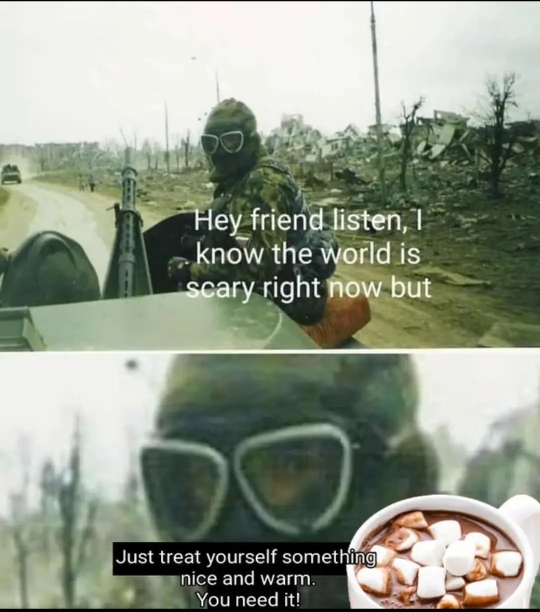 The image is a two-panel meme. The top panel shows a soldier in camouflage gear and goggles, sitting in a military vehicle…