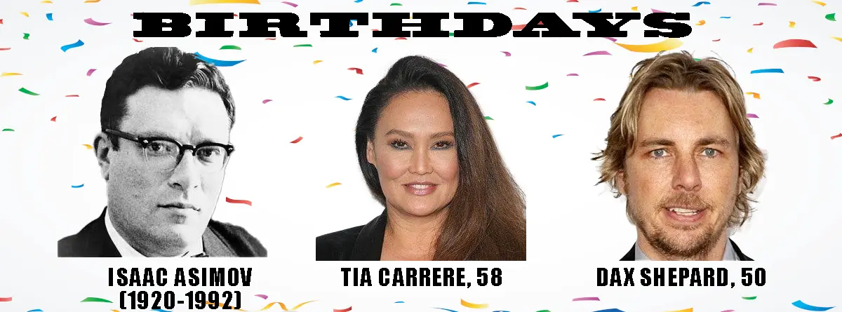 A birthday-themed image with confetti background showing three people: Isaac Asimov (1920-1992), Tia Carrere (58), and Dax…