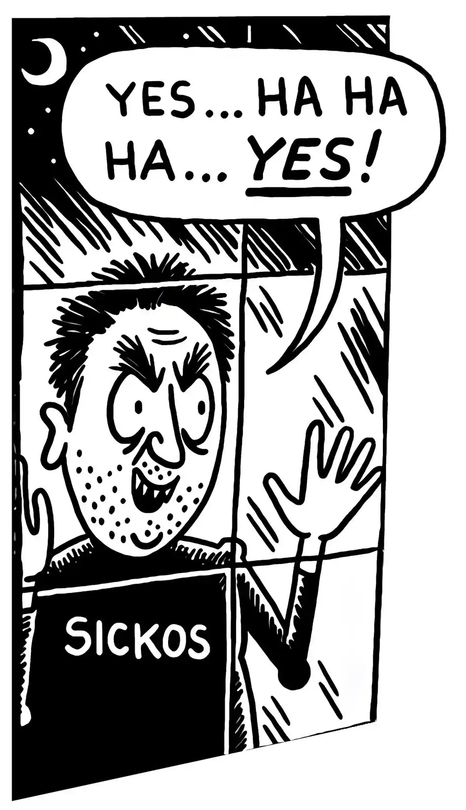 A black-and-white cartoon depicts a man with wild hair and a manic grin, wearing a shirt labeled 'SICKOS', raising one hand…