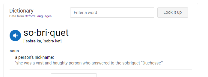 An image of a dictionary definition from Oxford Languages for the word 'sobriquet', showing its pronunciation, part of…