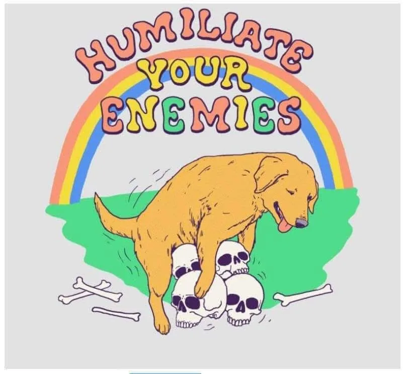 A cartoon golden retriever stands triumphantly on a pile of skulls and bones, beneath a bright rainbow. The text 'HUMILIATE…