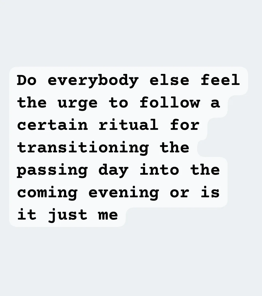 The image displays a white speech bubble with black text on a light gray background. The text reads: 'Do everybody else feel…