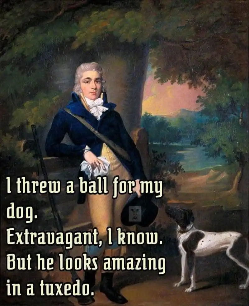 A classical portrait of a man in 18th-century formal attire stands beside a dog wearing a tuxedo. The overlaid text reads…