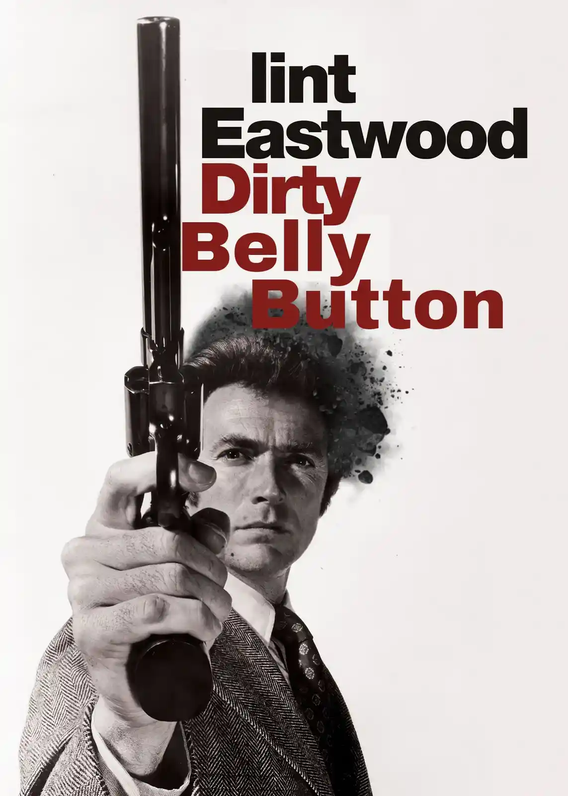 A black-and-white image of Clint Eastwood holding a revolver pointed forward, with the text 'lint Eastwood Dirty Belly…