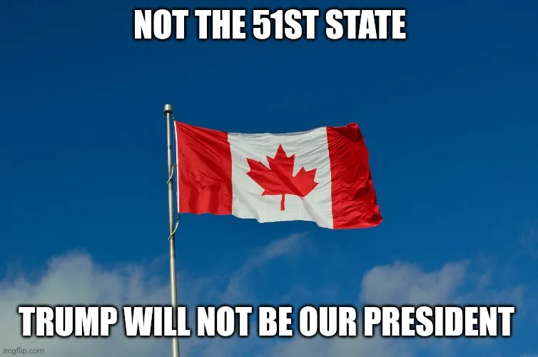 A Canadian flag waves against a clear blue sky with scattered clouds. Bold white text at the top reads 'NOT THE 51ST STATE'…