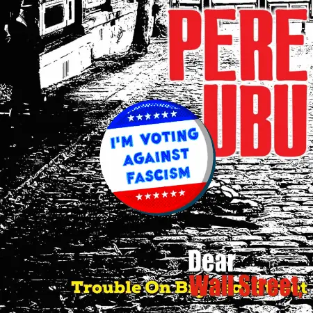 The image displays three identical panels of the album cover for Pere Ubu's 'Dear Trouble On Wall Street,' featuring a…