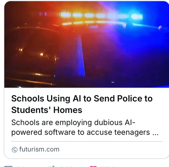 A screenshot of a news article from futurism.com with the headline 'Schools Using AI to Send Police to Students' Homes' and…