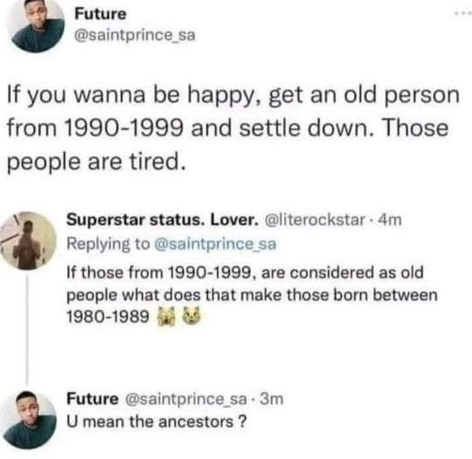 A screenshot of a Twitter thread shows Future (@saintprince_sa) jokingly suggesting marrying someone born 1990-1999 because…