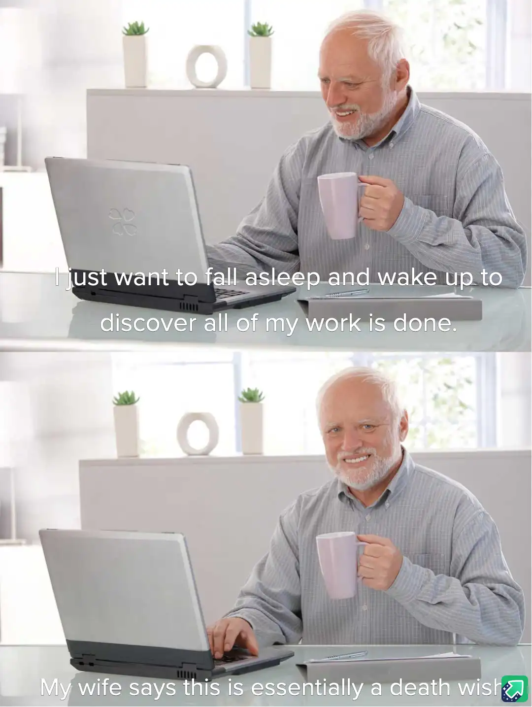 A two-panel meme featuring a smiling older man with white hair and a beard, sitting at a glass desk with a laptop and…